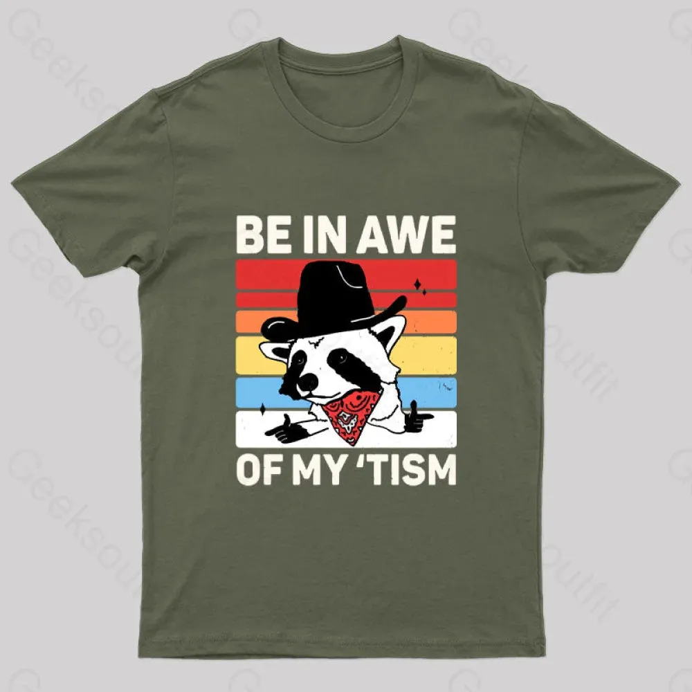 Be In Awe Of My Tism Nerd T-Shirt