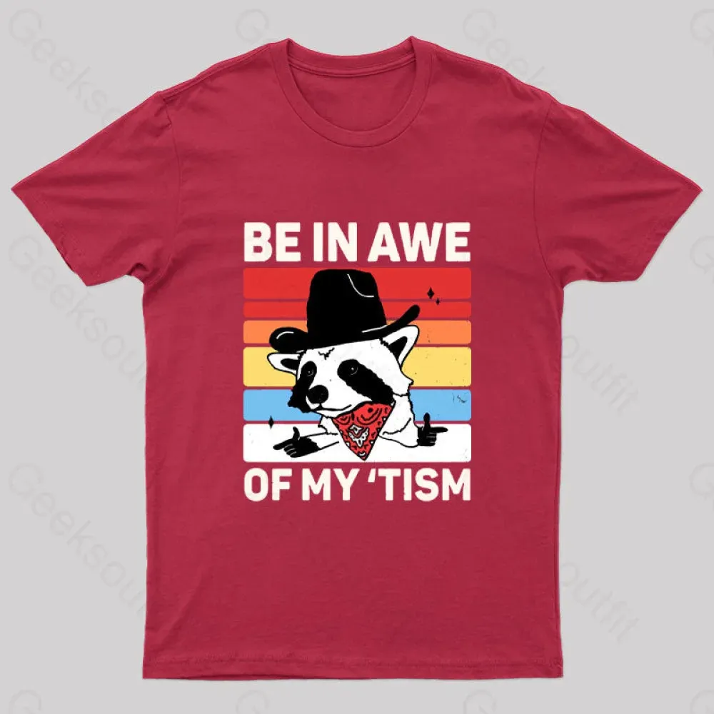 Be In Awe Of My Tism Nerd T-Shirt