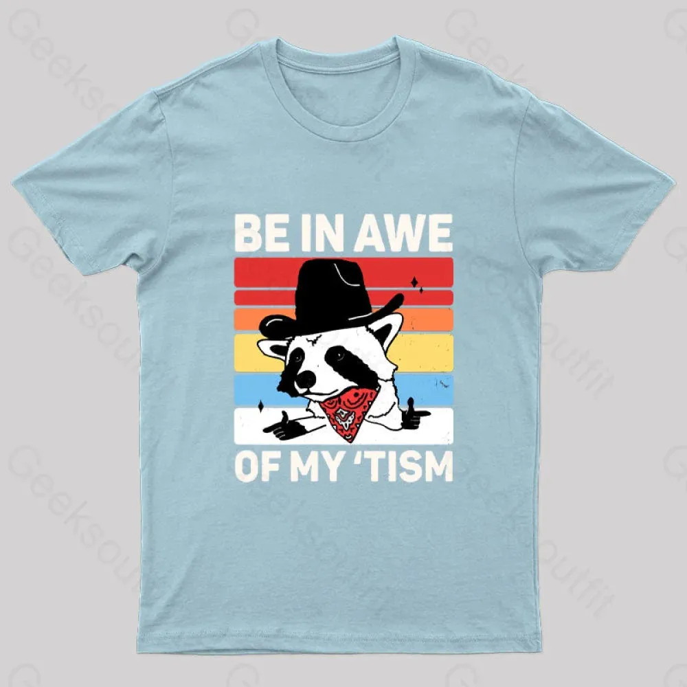 Be In Awe Of My Tism Nerd T-Shirt