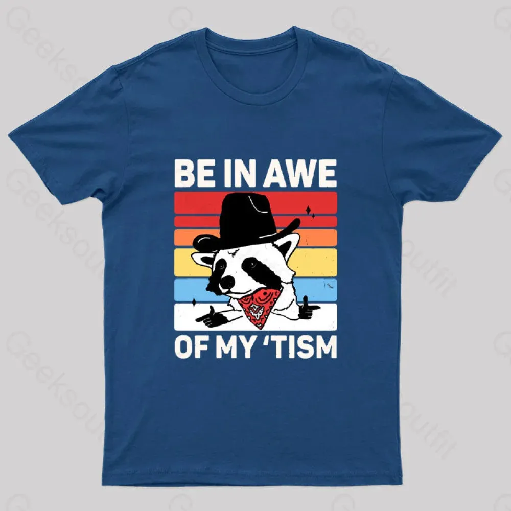 Be In Awe Of My Tism Nerd T-Shirt
